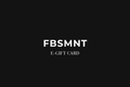 FBSMNT E-Gift Card